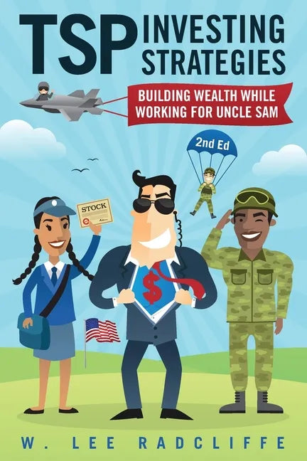 TSP Investing Strategies: Building Wealth While Working for Uncle Sam, 2nd Edition - Paperback