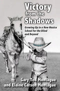 Victory from the Shadows: Growing Up in a New Mexico School for the Blind and Beyond - Paperback