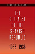 The Collapse of the Spanish Republic, 1933-1936: Origins of the Civil War - Hardcover