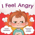 I Feel Angry: Children's Picture Book About Anger Management for Kids 3 to 5 - Paperback