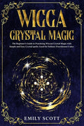 Wicca Crystal Magic: The Beginner's Guide to learn Easy and Simple Spells. Discover the difference between Crystals, Stones and Rocks and H - Paperback