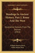 Readings In Ancient History, Part 2, Rome And The West: Illustrative Extracts From The Sources (1913) - Paperback