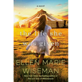 The Life She Was Given: A Moving and Emotional Saga of Family and Resilient Women - Paperback