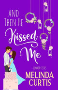 And Then He Kissed Me: A Laugh Out Loud Romantic Comedy About Billionaire - Paperback