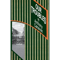 Our Troubles: Stories of Catholic Belfast during the Troubles of 1968-1998 - Paperback