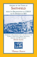 History of the Town of Smithfield, Rhode Island, from Its Organization in 1730-31 to Its Division in 1871 - Paperback