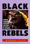 Black Rebels: African-Caribbean Freedom Fighters in Jamaica - Paperback