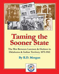 Taming the Sooner State: The War Between Lawmen & Outlaws in Oklahoma & Indian Territory 1875-1941 - Paperback