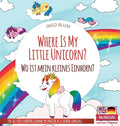 Where Is My Little Unicorn? - Wo ist mein kleines Einhorn?: Bilingual children's picture book in English-German - Hardcover