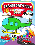 Transportation Coloring Books for Preschool: Activity book for boy, girls, kids Ages 2-4,3-5,4-8 (Plane, Car, Boat, Truck) - Paperback