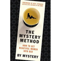 The Mystery Method: How to Get Beautiful Women Into Bed - Hardcover
