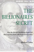 The Billionaires Secret: How the World's Wealthiest People Get Rich and Stay Rich with Preferred Securities - Paperback