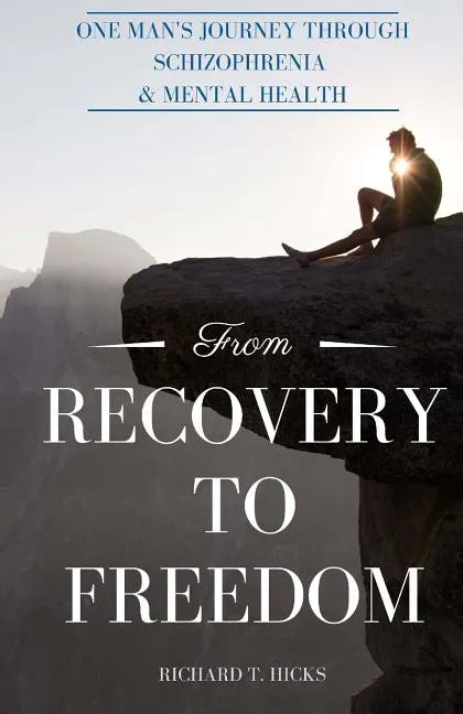 From Recovery to Freedom: One Man's Journey of Deliverance From Schizophrenia - Paperback