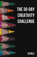 The 30-Day Creativity Challenge: 30 Days to a Seriously More Creative You - Paperback