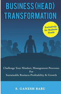 Business (Head) Transformation: Challenge Your Mindset, Management Processes for Sustainable Business Profitability & Growth - Paperback