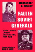 Fallen Soviet Generals: Soviet General Officers Killed in Battle, 1941-1945 - Paperback