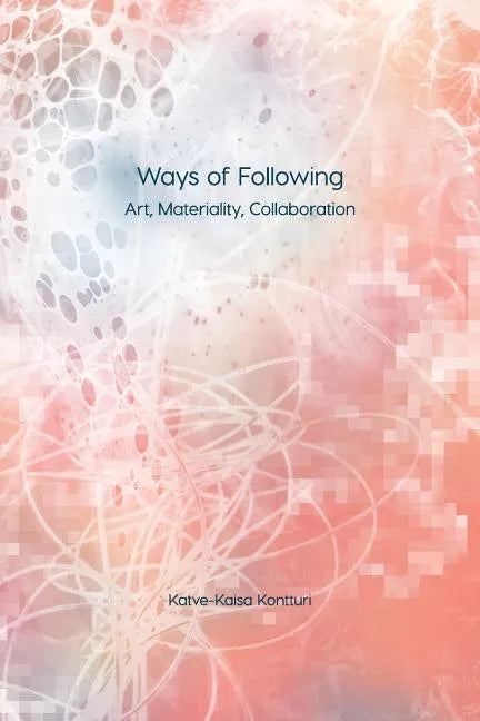 Ways of Following: Art, Materiality, Collaboration - Paperback