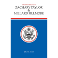 The Presidencies of Zachary Taylor and Millard Fillmore - Hardcover
