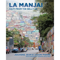 La Manjai: Haiti From the Belly Up - Paperback