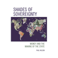 Shades of Sovereignty: Money and the Making of the State - Paperback