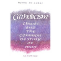 Catholicism: Christ and the Common Destiny of Man - Paperback