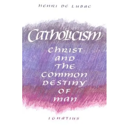 Catholicism: Christ and the Common Destiny of Man - Paperback