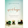 A Spirit Hunger: Filling Our Deep Longing to Connect with God - Paperback