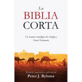 La Biblia Corta: Un resumen cronológico del Antiguo y Nuevo Testamento - Paperback