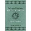 The Spiritual Exercises of St. Ignatius of Loyola: A Lived Experience - Paperback