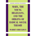Marx, the Young Hegelians, and the Origins of Radical Social Theory: Dethroning the Self - Paperback