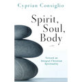 Spirit, Soul, Body: Toward an Integral Christian Spirituality - Paperback