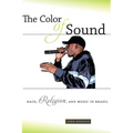The Color of Sound: Race, Religion, and Music in Brazil - Paperback