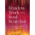 Shadow Work for the Soul Searcher: A Ten-Step Guide to Authentic Self-Expression - Paperback