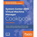 System Center 2016 Virtual Machine Manager Cookbook - Paperback