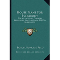 House Plans For Everybody: For Village And Country Residences, Costing From $250 To $8,000 (1878) - Paperback