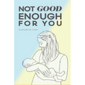 Not Good Enough For You - Paperback