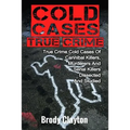 Cold Cases True Crime: True Crime Cold Cases Of Cannibal Killers, Murderers And Serial Killers Dissected And Studied - Paperback