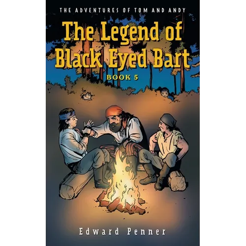 The Legend of Black Eyed Bart, Book 5: The Adventures of Tom and Andy - Paperback