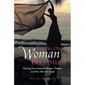 The Second Woman Bible Study: Healing from Intimate Partner Violence and Post-Abortion Grief - Paperback