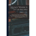 Hilda's "where is it?" of Recipes: Containing, Amongst Other Practical and Tried Recipes, Many old Cape, Indian and Malay Dishes and Preserves, Also D - Hardcover