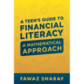Financial Literacy for Teens: A Mathematical Approach - Paperback
