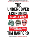 The Undercover Economist Strikes Back: How to Run--or Ruin--an Economy - Paperback