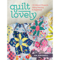 Quilt Lovely: 15 Vibrant Projects Using Piecing and Applique - Paperback