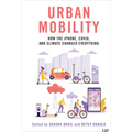 Urban Mobility: How the Iphone, Covid, and Climate Changed Everything - Paperback