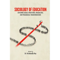 Sociology of Education: Exploring Social Structures, Inequalities, and Pedagogical Transformations - Paperback
