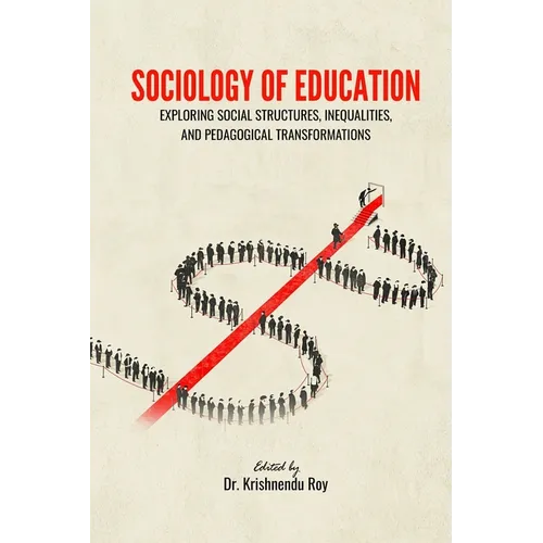 Sociology of Education: Exploring Social Structures, Inequalities, and Pedagogical Transformations - Paperback