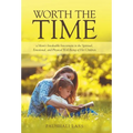 Worth the Time: a Mom's Invaluable Investment in the Spiritual, Emotional, and Physical Well-Being of Her Children - Hardcover