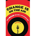 Change Is On the Air: How WZAK Became #1 in Cleveland - Hardcover