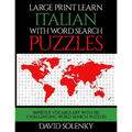 Large Print Learn Italian with Word Search Puzzles: Learn Italian Language Vocabulary with Challenging Easy to Read Word Find Puzzles - Paperback