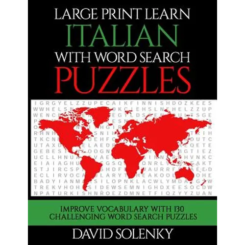 Large Print Learn Italian with Word Search Puzzles: Learn Italian Language Vocabulary with Challenging Easy to Read Word Find Puzzles - Paperback